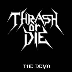 Thrash Or Die : The Demo